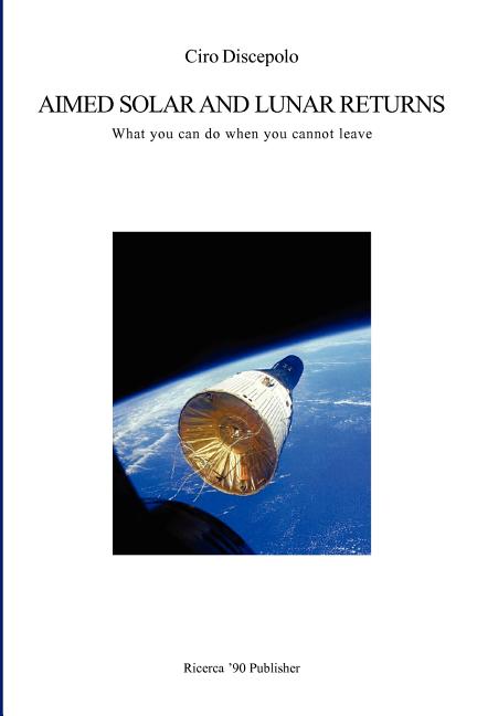 Aimed Solar and Lunar Returns: What you can do when you cannot leave