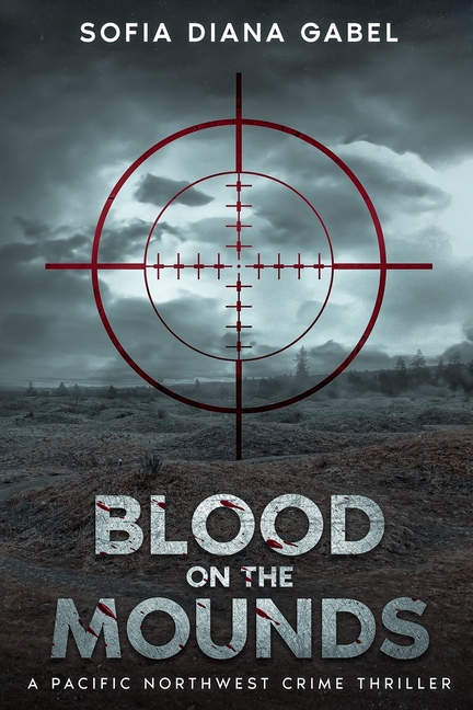 Blood on the Mounds, A Pacific Northwest Crime Thriller