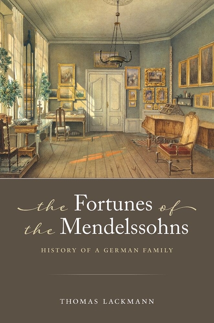The Fortunes of the Mendelssohns: History of a German Family