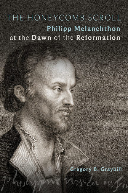 The Honeycomb Scroll: Philipp Melanchthon at the Dawn of the Reformation