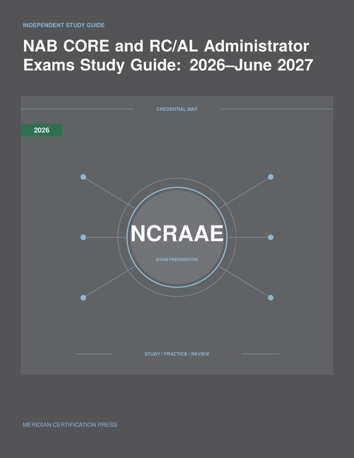 NAB CORE and RC/AL Administrator Exams Study Guide: 2026-June 2027