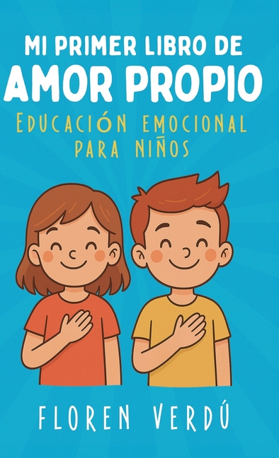 Mi primer libro de amor propio: Educación emocional para niños