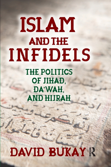 Islam and the Infidels: The Politics of Jihad, Da'wah, and Hijrah