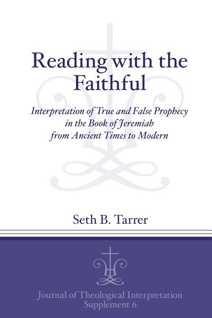 Reading with the Faithful: Interpretation of True and False Prophecy in the Book of Jeremiah from Ancient to Modern