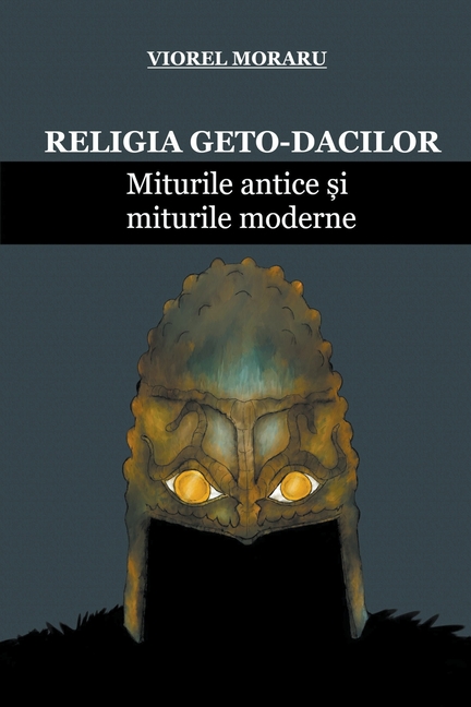 Religia Geto-Dacilor: Miturile Antice și Miturile Moderne