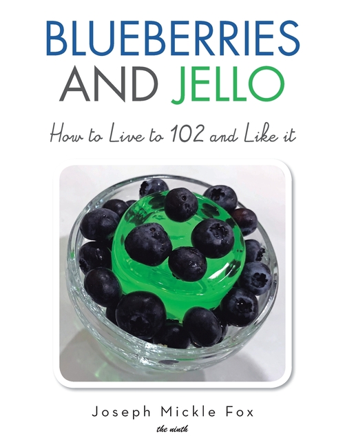 Blueberries and Jello: How to Live to 102 and Like it