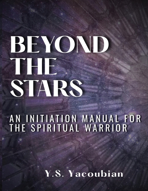 Beyond the Stars: An Initiation Manual for the Spiritual Warrior