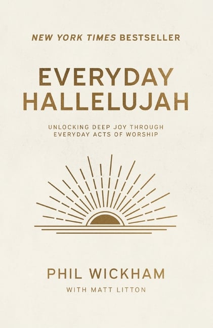 Everyday Hallelujah: Unlocking Deep Joy Through Everyday Acts of Worship