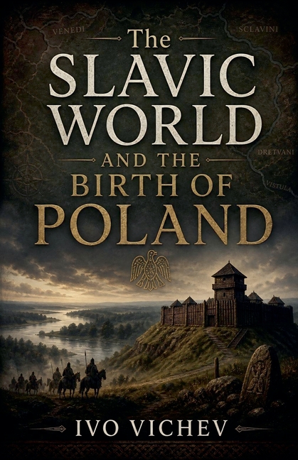 The Slavic World and the Birth of Poland