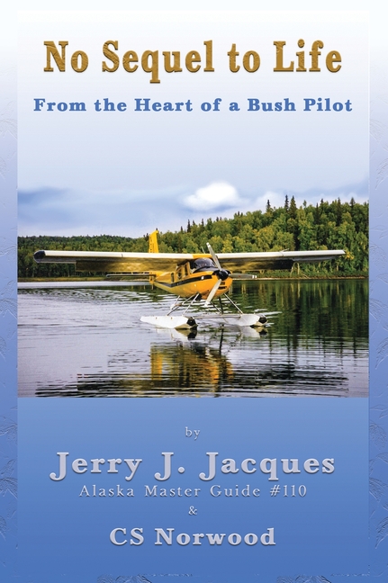 No Sequel to Life: From the Heart of a Bush Pilot