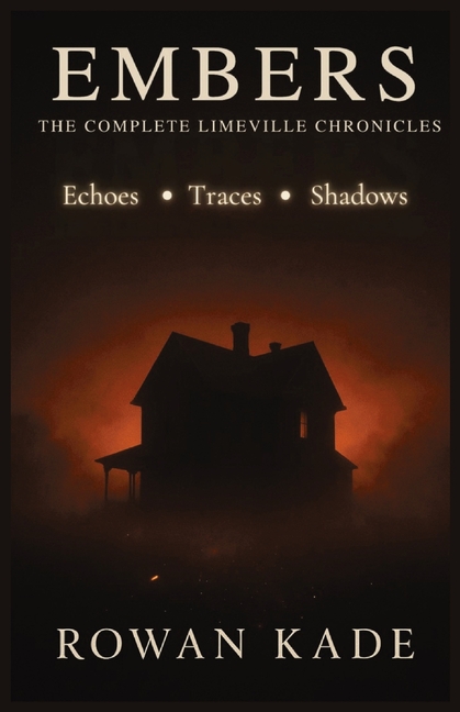 Embers: The Complete Limeville Chronicles