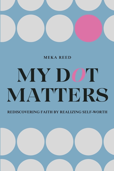 My Dot Matters: Rediscovering Faith by Realizing Self-Worth
