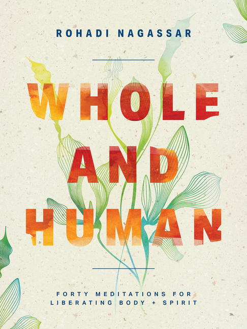 Whole and Human: Forty Meditations for Liberating Body and Spirit