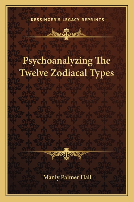 Psychoanalyzing The Twelve Zodiacal Types