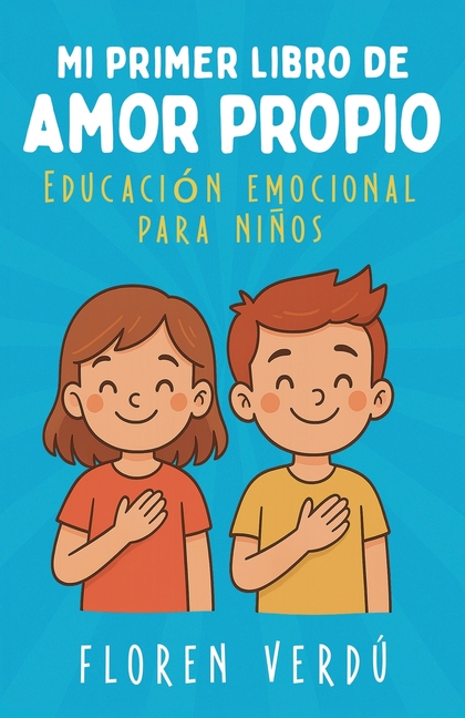 Mi primer libro de amor propio: Educación emocional para niños