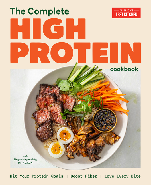 The Complete High-Protein Cookbook: Hit Your Protein Goals, Boost Fiber, Love Every Bite