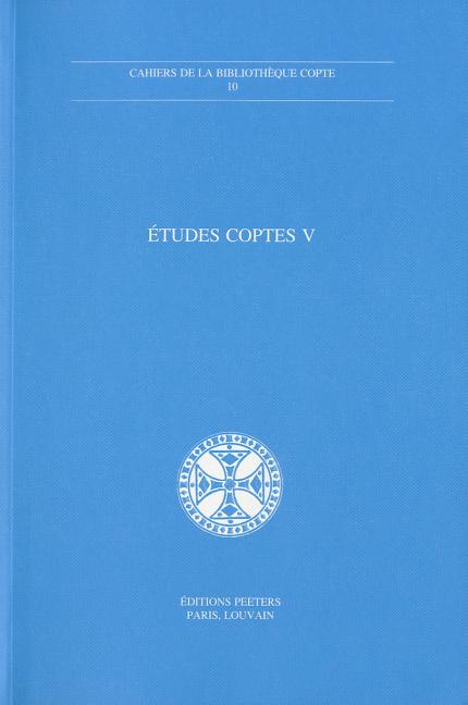 Etudes Coptes V: Sixieme Journee d'Etudes, Limoges 18-20 Juin 1993 Et Septieme Journee d'Etudes, Neuchatel 18-20 Mai 1995