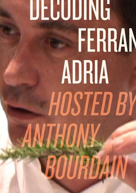 Decoding Ferran Adria DVD: Hosted by Anthony Bourdain