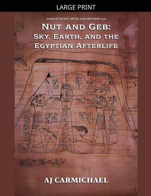 Nut and Geb: Sky, Earth, and the Egyptian Afterlife