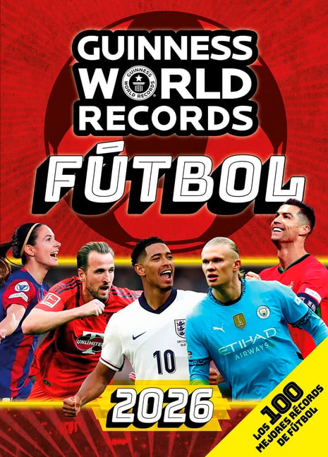 Guinness World Records 2026 Fútbol: Los 100 Mejores Récords de Fútbol / Gwr 2026: The 100 Best Soccer Records