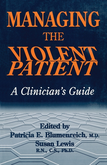 Managing The Violent Patient: A Clinician's Guide