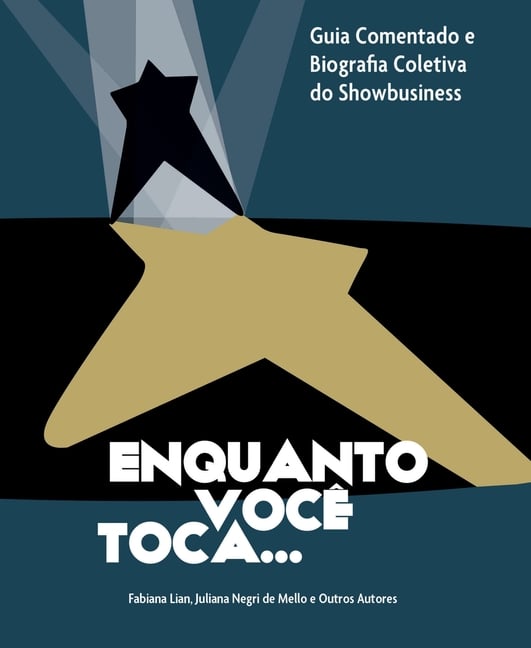 Enquanto Você Toca: Guia Comentado e Biografia Coletiva do Showbusiness