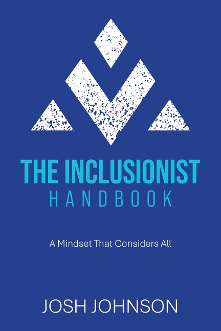 The Inclusionist Handbook: A Mindset That Considers All