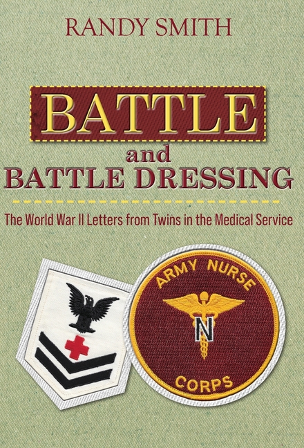 Battle and Battle Dressing: The World War II Letters from Twins in the Medical Service
