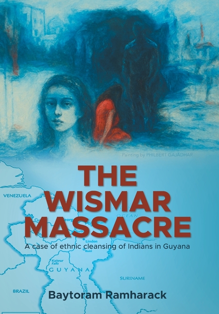 The Wismar Massacre: A case of ethnic cleansing of Indians in Guyana