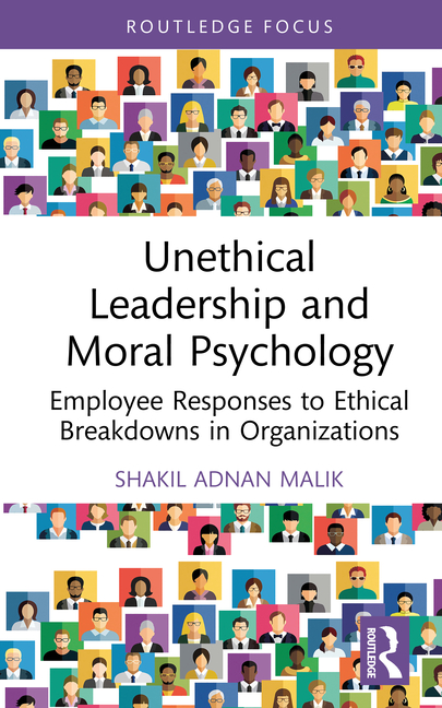 Unethical Leadership and Moral Psychology: Employee Responses to Ethical Breakdowns in Organizations