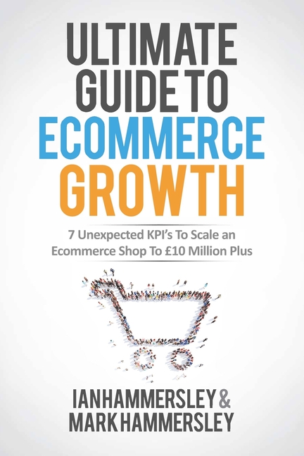 2025 Ultimate Guide To E-commerce Growth: 7 Unexpected KPIs To Scale An E-commerce Shop To $10 Million Plus