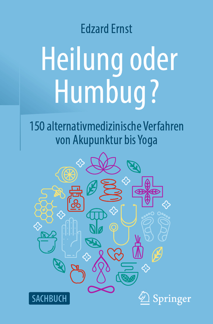 Heilung Oder Humbug?: 150 Alternativmedizinische Verfahren Von Akupunktur Bis Yoga