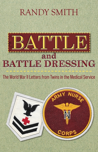 Battle and Battle Dressing: The World War II Letters from Twins in the Medical Service