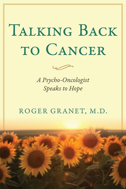 Talking Back to Cancer: A Psycho-Oncologist Speaks to Hope