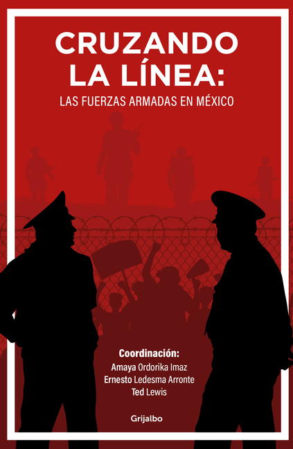 Cruzando La Línea: Las Fuerzas Armadas En México / Crossing the Line: Mexicos Armed Forces
