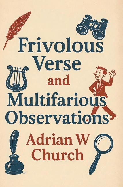 Frivolous Verse and Multifarious Observations