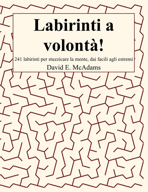Labirinti a volontà!: 241 labirinti per stuzzicare la mente, dai facili agli estremi