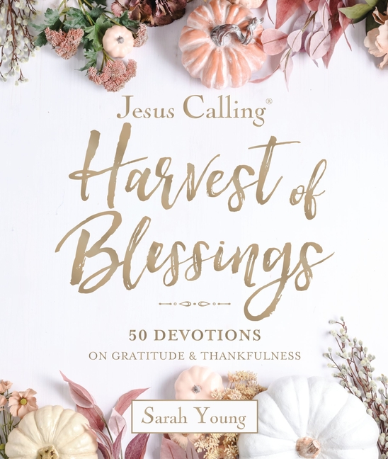Jesus Calling - Harvest of Blessings, Padded Hardcover, with Full Scriptures: 50 Devotions on Gratitude and Thankfulness (a 50-Day Devotional)