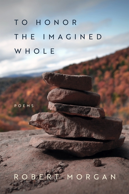 To Honor the Imagined Whole: Poems