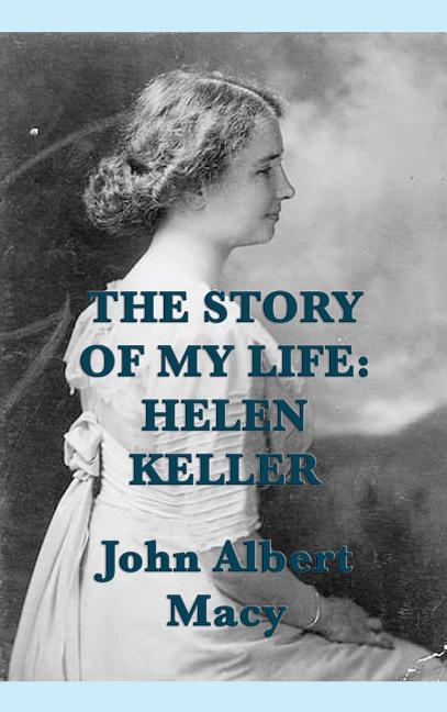 The Story of my Life: Helen Keller