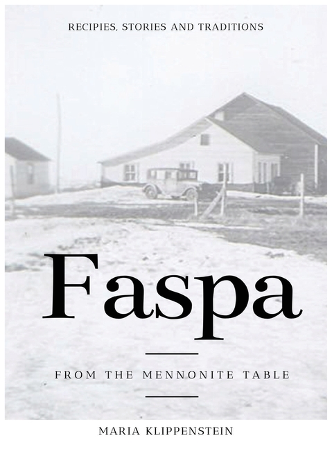 Faspa: Recipes, Stories, and Traditions. from the Mennonite Table