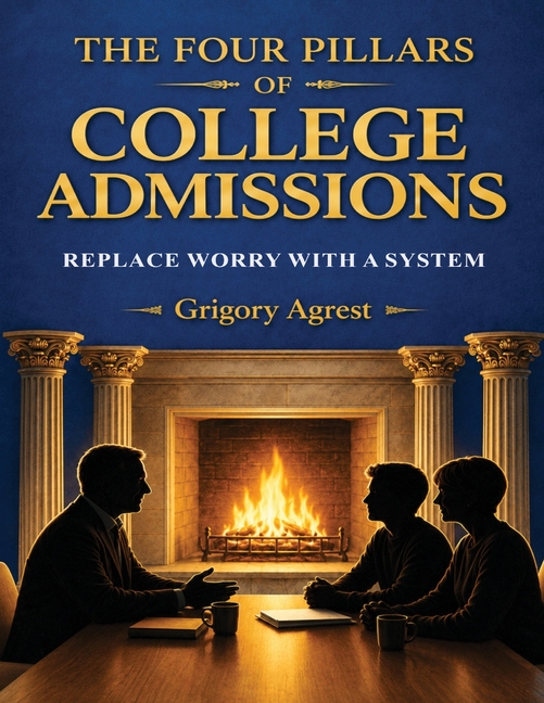 The Four Pillars of College Admissions: Replace Worry with a System