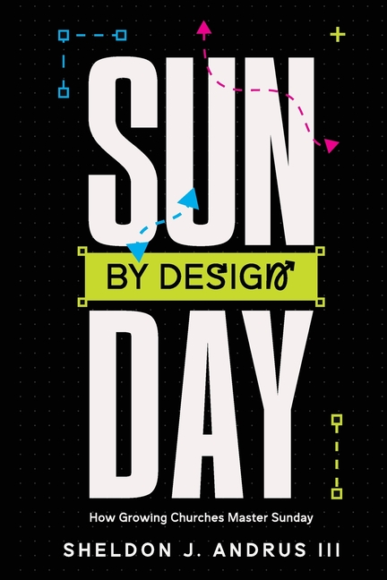 Sunday By Design: How Growing Churches Master Sunday