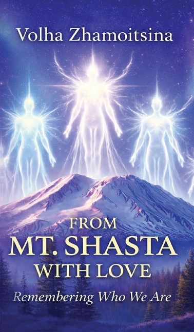 From Mt. Shasta with Love: Remembering Who We Are