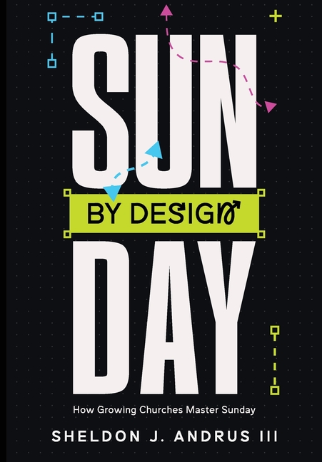 Sunday By Design: How Growing Churches Master Sunday