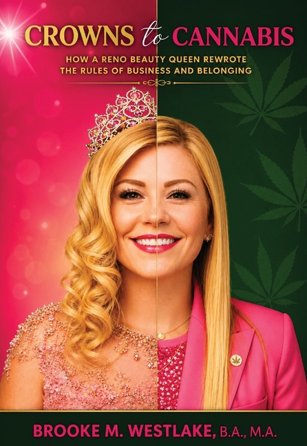 Crowns to Cannabis: How a Reno Beauty Queen Rewrote the Rules of Business and Belonging
