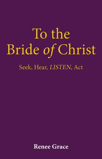 To the Bride of Christ: Seek, Hear, LISTEN, Act
