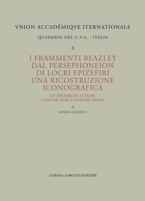 I Frammenti Beazley Dal Persephoneion Di Locri Epizefiri. Una Ricostruzione Iconografica: Le Ceramiche Attiche a Figure Ner E a Figure Rosse