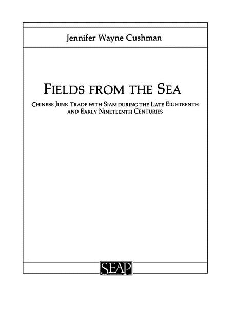 Fields from the Sea: Chinese Junk Trade with Siam During the Late Eighteenth and Early Nineteenth Century