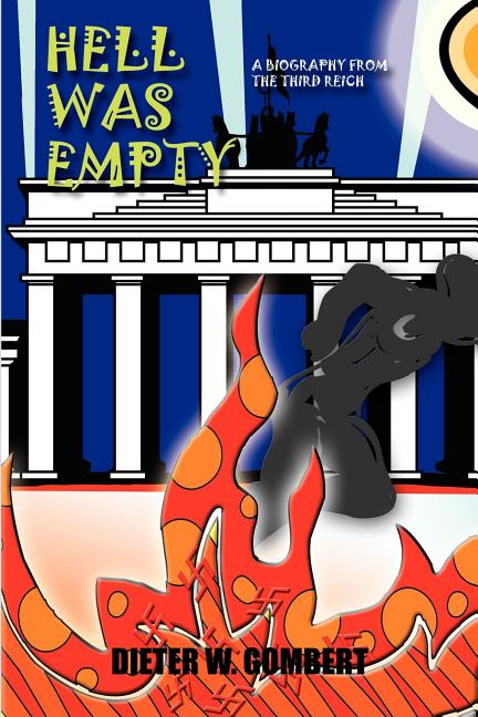Hell Was Empty: A Biography from the Third Reich